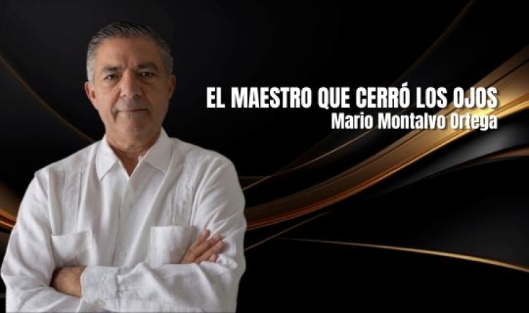 El maestro que cerró los ojos. Mario Montalvo Ortega