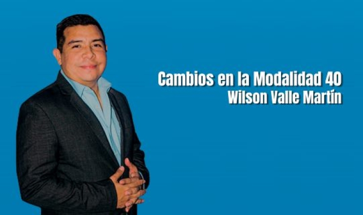 Cambios en la Modalidad 40. Wilson Valle Martín