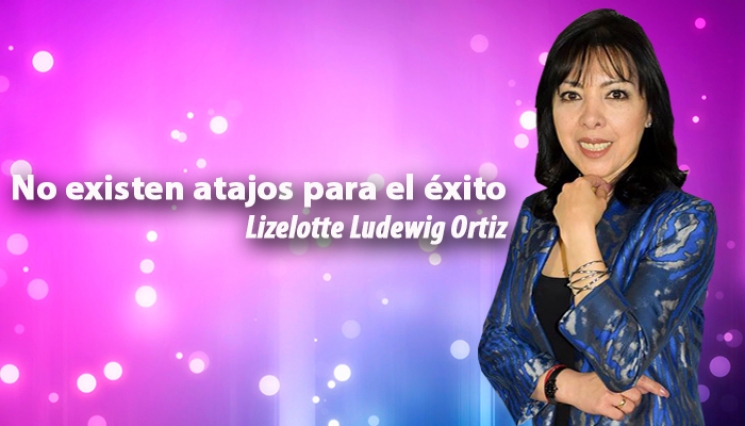 No existen atajos para el éxito. Liz Ludewig Ortiz